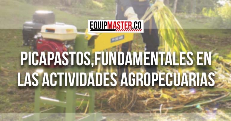 Picapastos_fundamentales_en_las_actividades_agropecuarias_Equipmaster
