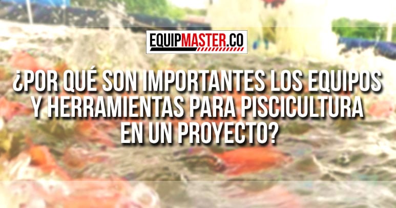 [Importancia_Equipos_Piscicultura_Equipmaster]