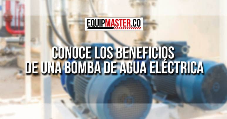 [Beneficios_bomba_de_agua_electrica_Equipmaster]