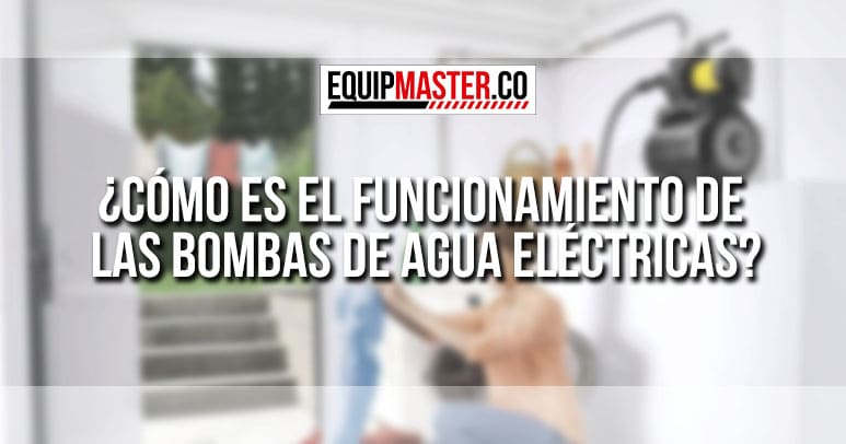 [funcionamiento_bombas_electricas_Equipmaster]