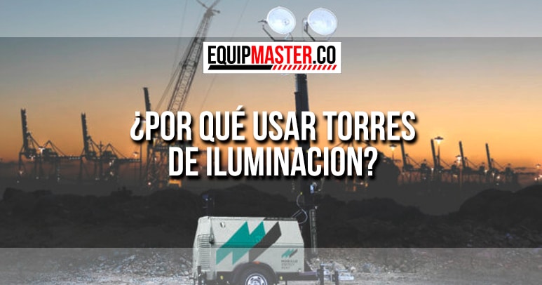[Por_que_usar_torres_de_iluminacion_Equipmaster]