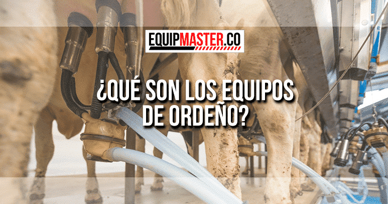 QUE SON LOS EQUIPOS DE ORDEÑO_Equipmaster