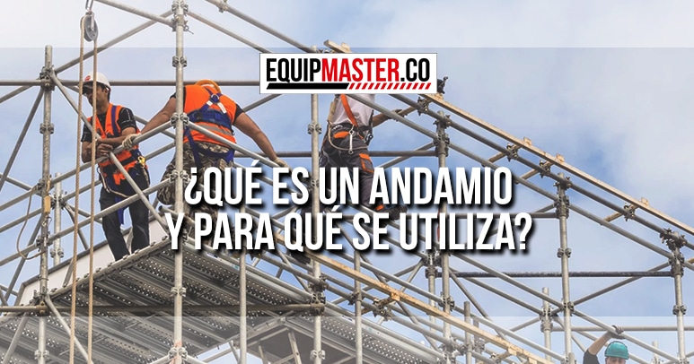 QUE ES UN ANDAMIO_Equipmaster