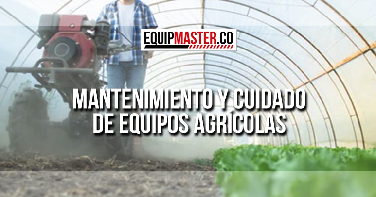 MANTENIMIENTO-Y-CUIDADO-DE-EQUIPOS-AGRICOLAS_Equipmaster