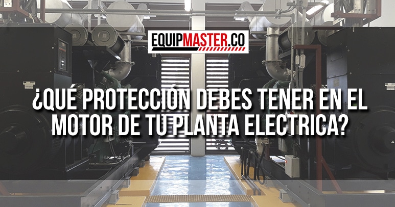 PROTECCION-MOTOR-PLANTA-ELECTRICA_Equipmaster
