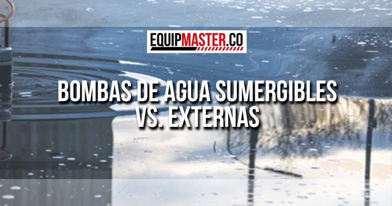 Bombas-de-Agua-Sumergibles-vs-Externas_Equipmaster