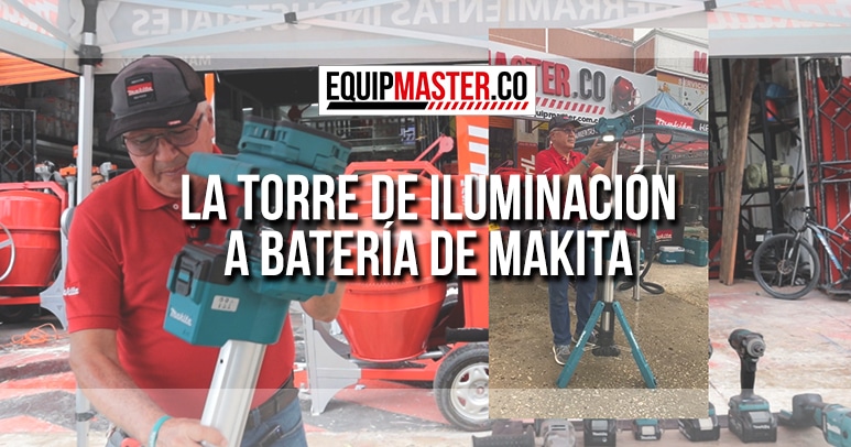 La-Torre-de-Iluminacion-a-Batería-de-Makita_Equipmaster