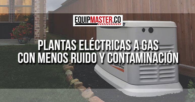 Plantas-Eléctricas-a-Gas-con-Menos-Ruido-y-Contaminación-Equipmaster