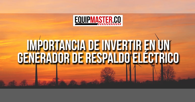 Importancia-de-Invertir-en-un-Generador-de-Respaldo-Eléctrico-Equipmaster