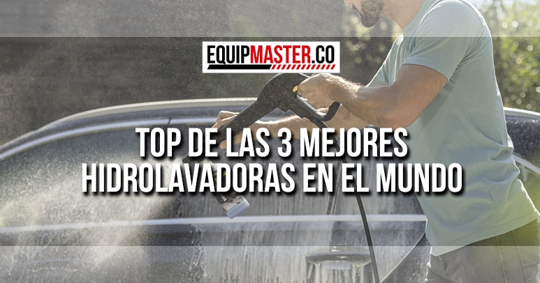 Top de las 3 Mejores Hidrolavadoras en el Mundo - Equipmaster