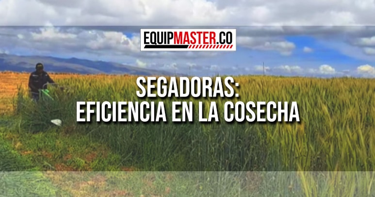 SEGADORAS-EFICIENCIA-EN-LA-COSECHA-EQUIPMASTER