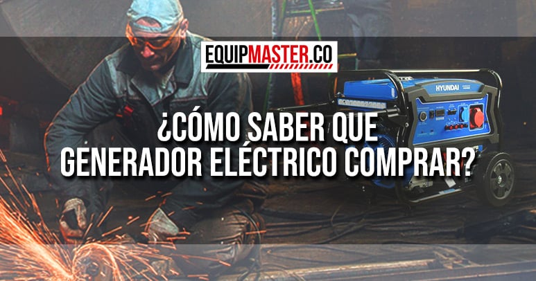 COMO-SABER-QUE-GENERADOR-ELECTRICO-COMPRAR-EQUIPMASTER