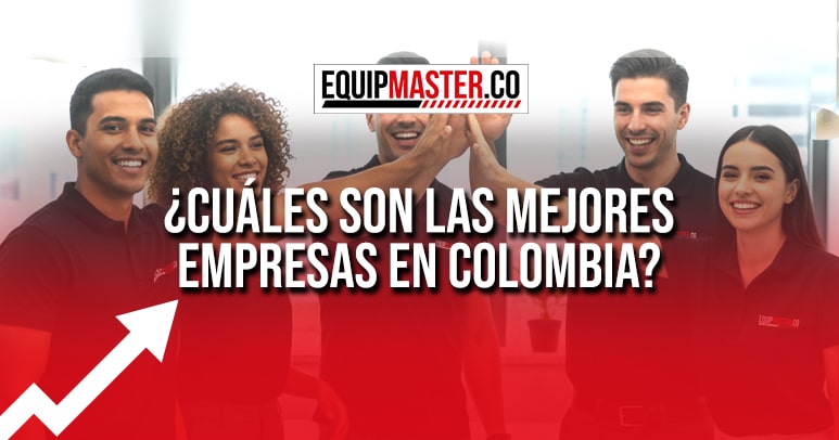 CUALES-SON-LAS-MEJORES-EMPRESAS-EN-COLOMBIA-EQUIPMASTER