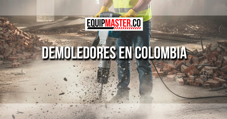 Demoledores en colombia-Equipmaster